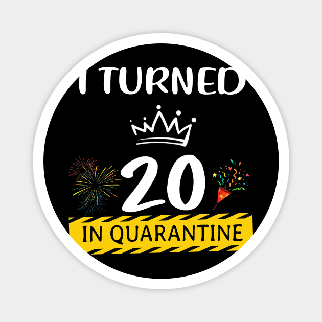 I Turned 20 In Quarantine Birthday Magnet by Magazine